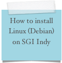 How to install Linux (Debian) on SGI Indy
