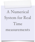 A Numerical System for Real Time measurements
